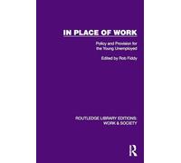 In Place of Work: Policy and Provision for the Young Unemployed