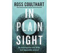In Plain Sight: An Investigation into UFOs and Impossible Science