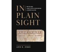 In Plain Sight: Muslims of the Latin Kingdom of Jerusalem