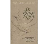 In Plain Sight - Socarides Alexandra Associate Professor of English University of Missouri - Oxford University Press - Livre en Anglais - Hardback Socarides Alexandra Associate Professor of English Un