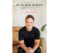 In Plain Sight: Uncovering the Power of Grace Every Leader Needs