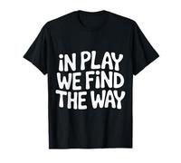 in Play We Find The Way Physical Education Teacher - T-Shirt