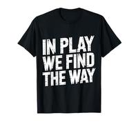 in Play We Find The Way Professeur d'éducation Physique T-Shirt