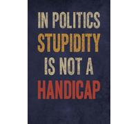 In Politics Stupidity Is Not a Handicap.: Graph Paper Notebook 6x9" - 120 Pages - Matte Cover - Inspirational Quote. Perfect for School, Journaling, Note-Taking & More