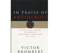 In Praise of Antiheroes by Victor Brombert Paperback Book Victor Brombert (Auteur)