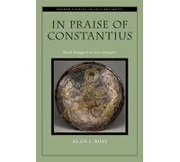 In Praise of Constantius Greek Panegyric in Late Antiquity - Alan J. Ross - Oxford university press - ebook (ePub) - Livre