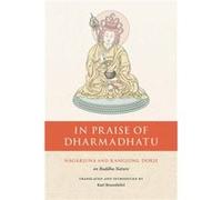 In Praise of Dharmadhatu by Karmapa & Rangjung Dorje & The Third Karmapa Rangjung Dorje The Third (Auteur)