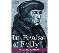 In Praise of Folly Erasmus, Desiderus (Auteur)