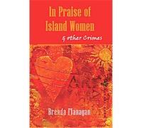 In Praise of Island Women & Other Crimes Brenda Flanagan (Auteur)