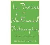 In Praise of Natural Philosophy: A Revolution for Thought and Life