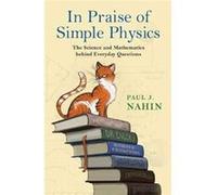 In Praise Of Simple Physics Paul J Nahin, (Auteur)