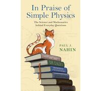 Éloge de la physique simple – La science et les mathématiques derrière les questions du quotidien