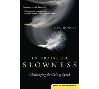 In Praise of Slowness: Challenging the Cult of Speed