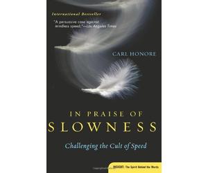 In Praise of Slowness: Challenging the Cult of Speed by Carl Honore (6-Sep-2005) Paperback