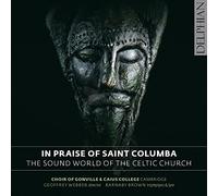 Choir of Gonville and Caius – In Praise of Saint Columba: Le Monde Sonore de l'Église Celtique – CD