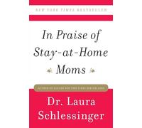 In Praise of StayatHome Moms by Dr. Laura Schlessinger Paperback Book Laura C. Schlessinger (Auteur)