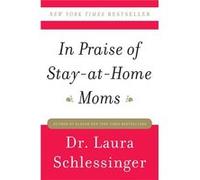 In Praise of StayatHome Moms by Dr. Laura Schlessinger Paperback Book Laura C. Schlessinger (Auteur)