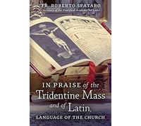 In Praise Of The Tridentine Mass And Of Latin, Language Of The Church