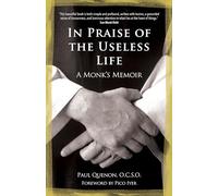 In Praise of the Useless Life: A Monk's Memoir