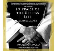 In Praise of the Useless Life: A Monk's Memoir