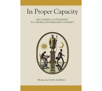 In Proper Capacity: Reclaiming Authorship in a World of Presumed Consent