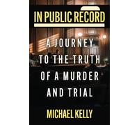 In Public Record: A Journey to the Truth of a Murder and Trial