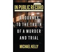 In Public Record: A Journey to the Truth of a Murder and Trial