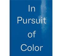 In Pursuit of Color /anglais From Fungi to Fossil Fuels, Uncovering the Origins of the World´s Most Famous Dyes - MACDONALD LAUREN - Dap Art Book - relié - Beau livre