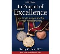In Pursuit Of Excellence 5Th Edition (Paperback) Terry Orlick, (Auteur)