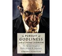 In Pursuit of Godliness and a Living Judaism by Edward M. Feinstein Edward M. Feinstein (Auteur)