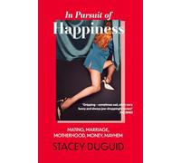 In Pursuit of Happiness: Mating, Marriage, Motherhood, Money, Mayhem