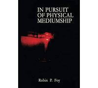 In Pursuit of Physical Mediumship