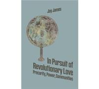 In Pursuit of Revolutionary Love: Precarity, Power, Communities