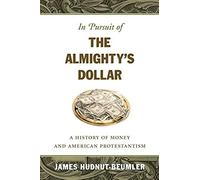 In Pursuit Of The Almighty's Dollar