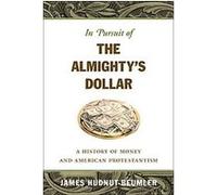 In Pursuit of the Almighty's Dollar James Hudnut-Beumler (Auteur)
