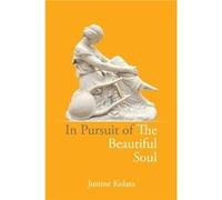 In Pursuit of the Beautiful Soul: The Philosophy of the Beautiful Soul, Salon Culture, and the Art of Creating a Beautiful Life