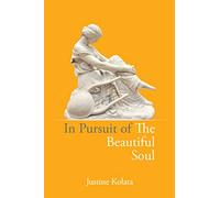 In Pursuit of the Beautiful Soul: The Philosophy of the Beautiful Soul, Salon Culture, and the Art of Creating a Beautiful Life