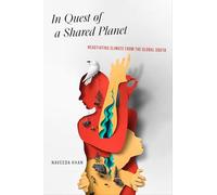 In Quest of a Shared Planet: Negotiating Climate from the Global South