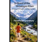 In Quest of the Himalayan Elixir (Volume 1): Yamunotri - Gangotri - Gomukh Episode