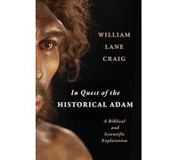 In Quest of the Historical Adam: A Biblical and Scientific Exploration