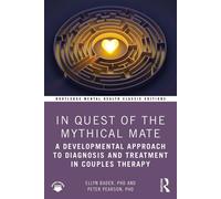 In Quest of the Mythical Mate A Developmental Approach To Diagnosis And Treatment In Couples Therapy - Ellyn Bader - Routledge - ebook (ePub) - Livre