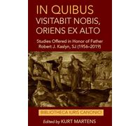 In Quibus Visitabit Nobis, Oriens Ex Alto: Studies Offered in Honor of Father Robert J. Kaslyn, Sj 1956-2019