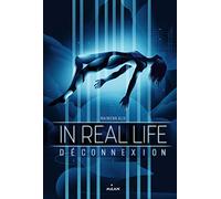 In Real Life, Tome 01: Déconnexion