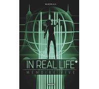 In Real Life, Tome 02: Mémoire vive