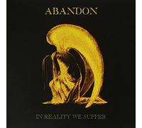 Abandoned - in Reality We Suffer