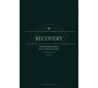 In Recovery: Daily Reflection, Honest Gratitude & Guided Practice to Return to Yourself, Rebuild What Was Lost & Find What Holds: A 90-Day Gratitude Journal for Women Finding Their Way Back