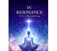 In Resonance: The Art of Successful Living