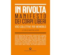 In rivolta. Manifesto dei corpi liberi. Voci collettive per WeWorld