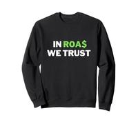 in ROAS We Trust - Blague Amusante Dropship/Commerce électronique Sweatshirt