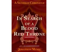 In Search of a Blood Red Throne: A Silveran Chronicle